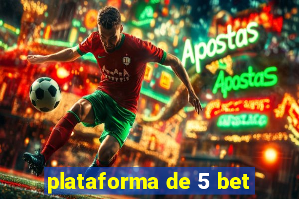 plataforma de 5 bet